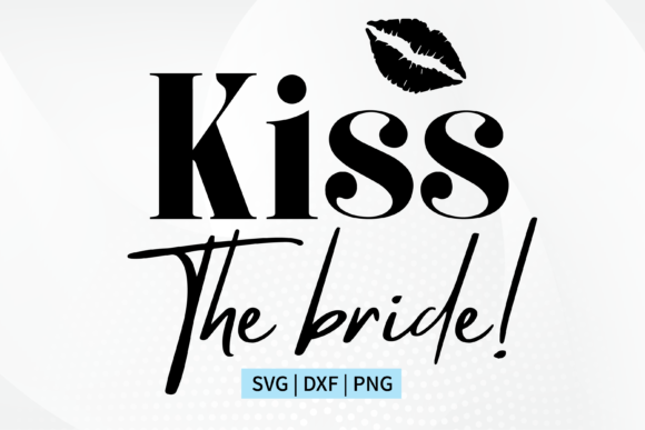 Kiss the Bride SVG Graphic Craft for Crafts & Graphics